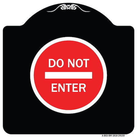 Signmission Designer Series Do Not Enter, Black & White Heavy-Gauge Aluminum Sign, 18" H, BW-1818-24150 A-DES-BW-1818-24150